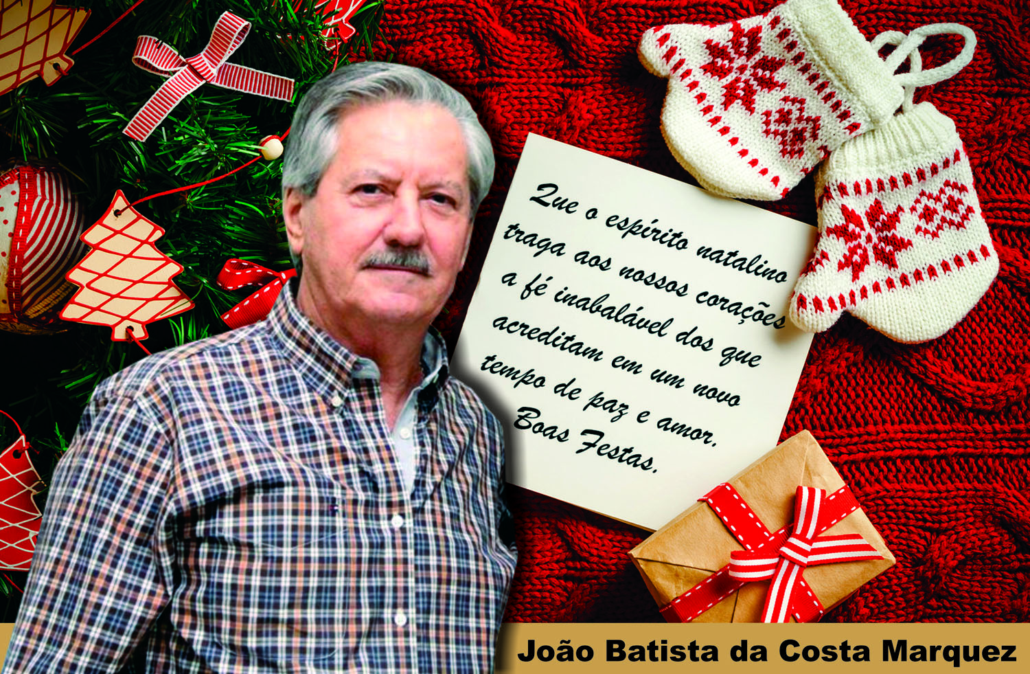 Feliz Natal e um Próspero Ano Novo. São os votos de João Batista da Costa Marques